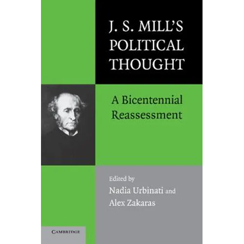 J.S. Mill's Political Thought: A Bicentennial Reassessment
