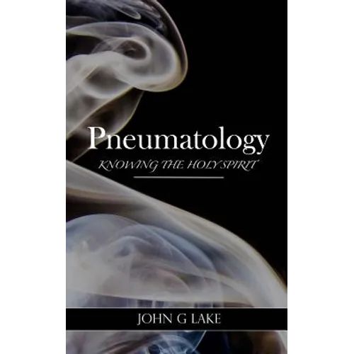 Pneumatology: Knowing the Holy Spirit
