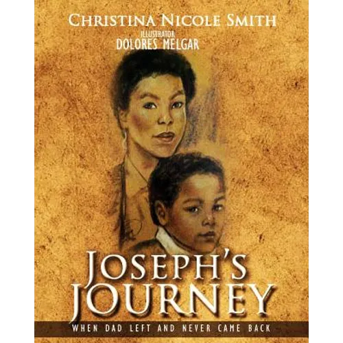 Joseph's Journey: When Dad Left and Never Came Back