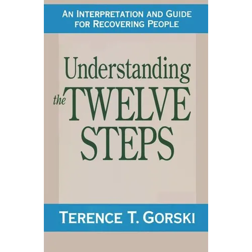 Understanding the Twelve Steps: An Interpretation and Guide for Recovering