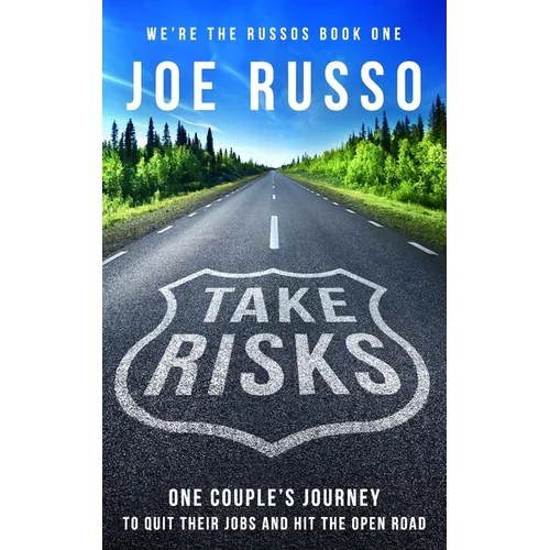 Take Risks: One Couple's Journey to Quit Their Jobs and Hit the Open Road