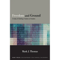Freedom and Ground: A Study of Schelling's Treatise on Freedom