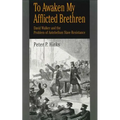 To Awaken My Afflicted Brethren: David Walker and the Problem of Antebellum Slave Resistance