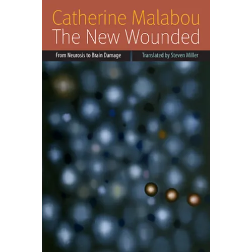 The New Wounded: From Neurosis to Brain Damage