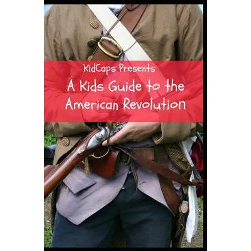 A Kids Guide to the American Revolution