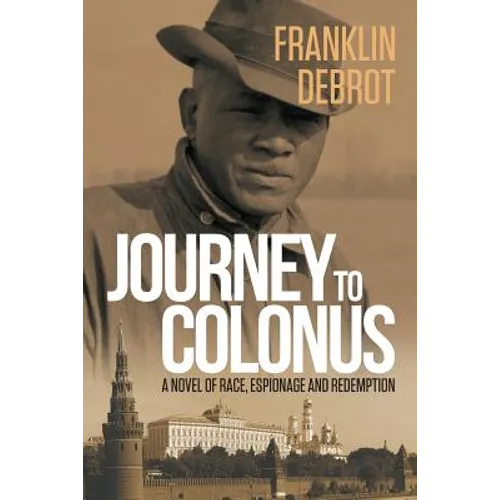 Journey to Colonus: A Novel of Race, Espionage and Redemption