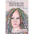 Twelve Keys to Unlocking the Secret of Miracles in A Course in Miracles