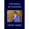 THE SPOILS OF POYNTON Henry James