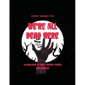 We're All Dead Here