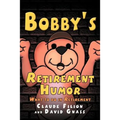 Bobby's Retirement Humor