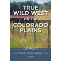 True Wild West on the Colorado Plains