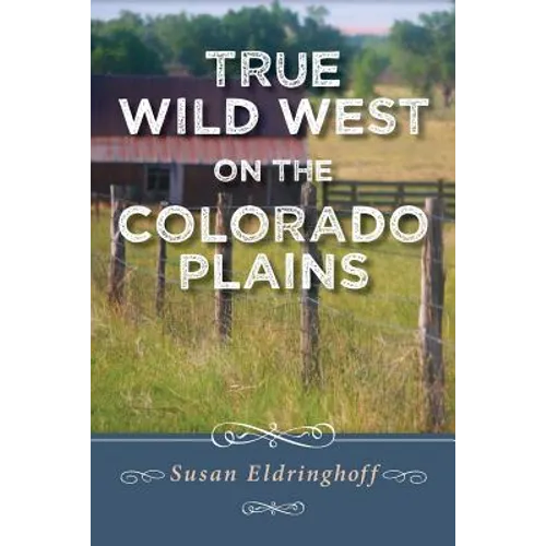 True Wild West on the Colorado Plains
