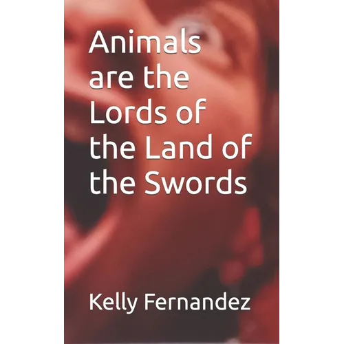 Animals are the Lords of the Land of the Swords