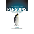 The Problem with Penguins: Stand Out in a Crowded Marketplace by Packaging Your BIG Idea