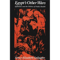 Egypt's Other Wars: Epidemics and the Politics of Public Health