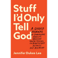 Stuff I'd Only Tell God