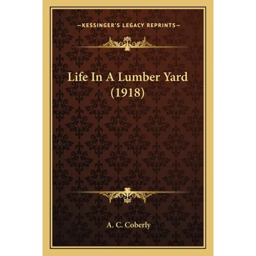 Life In A Lumber Yard (1918)