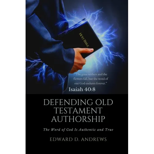 Defending Old Testament Authorship: The Word of God Is Authentic and True