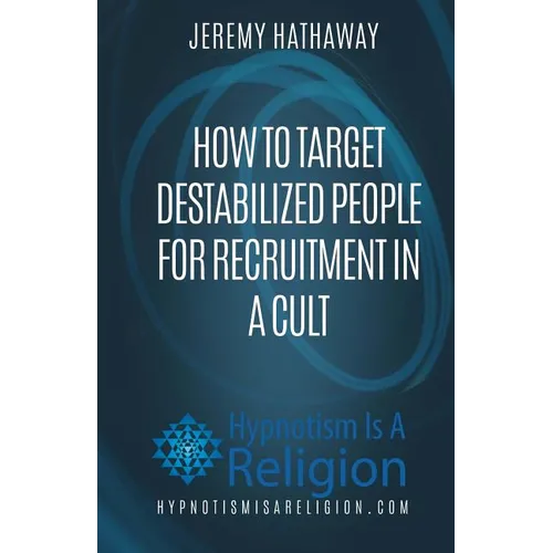 How To Target Destabilized People for Recruitment In A Cult