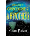 The Nature of Consciousness: A Hypothesis