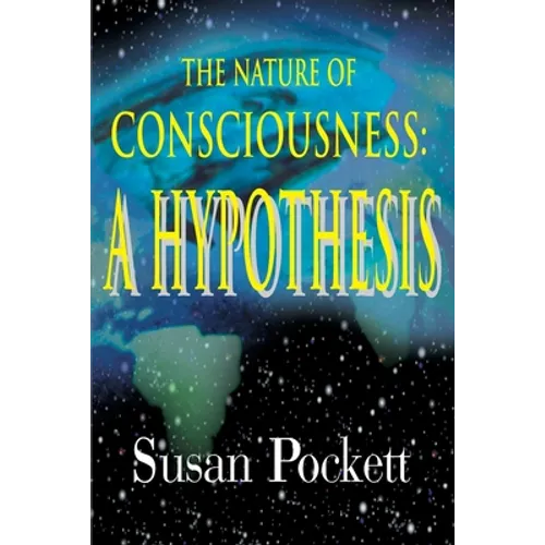 The Nature of Consciousness: A Hypothesis