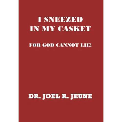 I Sneezed in My Casket!: For God Cannot Lie