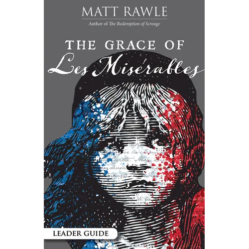The Grace of Les Miserables Leader Guide