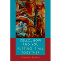 Cello, Bow and You: Putting It All Together