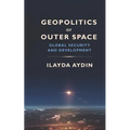 Geopolitics of Outer Space: Global Security and Development