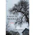A Man in Trouble: Stories