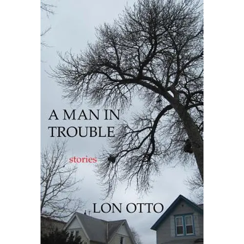 A Man in Trouble: Stories