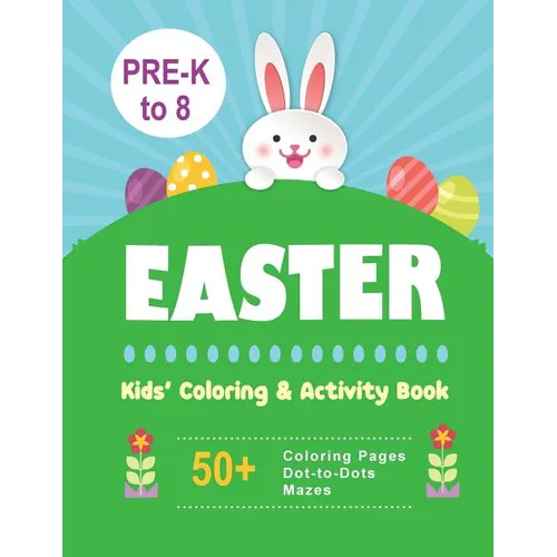 Easter Kids' Coloring & Activity Book: 50+ Coloring Pages, Dot-to-Dots, Mazes Pre-K to 8