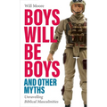 Boys Will Be Boys, and Other Myths: Unravelling Biblical Masculinities