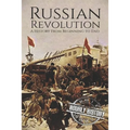 Russian Revolution: A History From Beginning to End