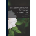 The Structure Of Physical Chemistry