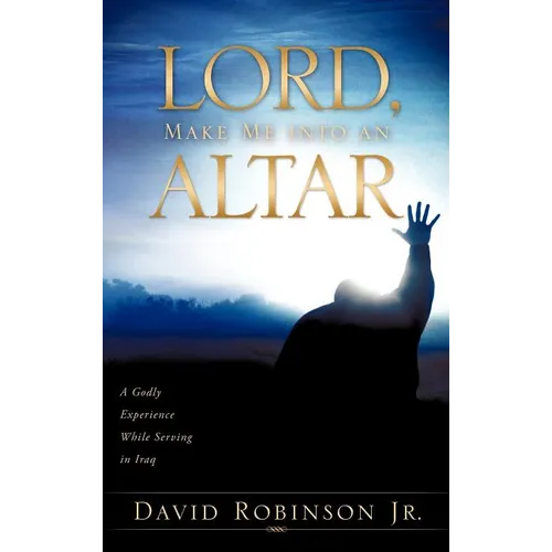 Lord, Make Me into an Altar