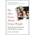 No One Cares about Crazy People: The Chaos and Heartbreak of Mental Health in America