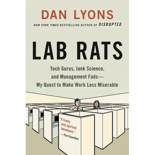 Lab Rats: Tech Gurus, Junk Science, and Management Fads--My Quest to Make Work Less Miserable