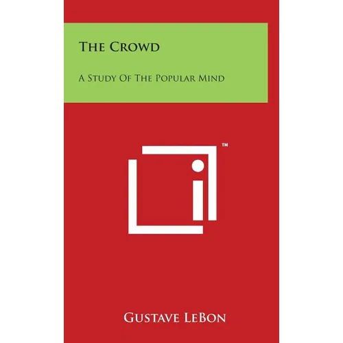The Crowd: A Study of the Popular Mind