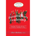 Extraordinary Leadership: Connecting With Your Seven Core Abilities to Bring Out the Extraordinary Abilities in Others
