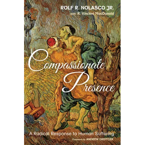 Compassionate Presence: A Radical Response to Human Suffering