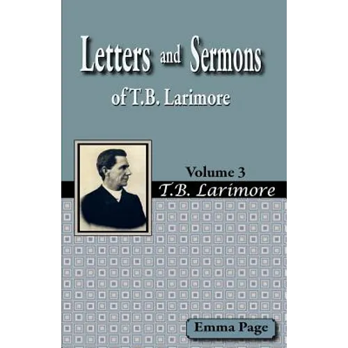 Letters and Sermons of T.B. Larimore Vol. 3