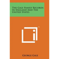 The Gale Family Records in England and the United States