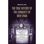 The True History of the Conquest of New Spain: The Memoirs of the Conquistador Bernal Diaz del Castillo, Unabridged Edition Vol.1-2