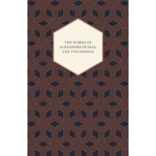 The Works of Alexandre Dumas; The Two Dianas