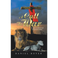 A Call to War: An Exposé on Biblical Truth and Spiritual Warfare