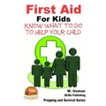 First Aid for Kids - Know What To Do To Help Your Child