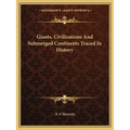 Giants, Civilizations And Submerged Continents Traced In History