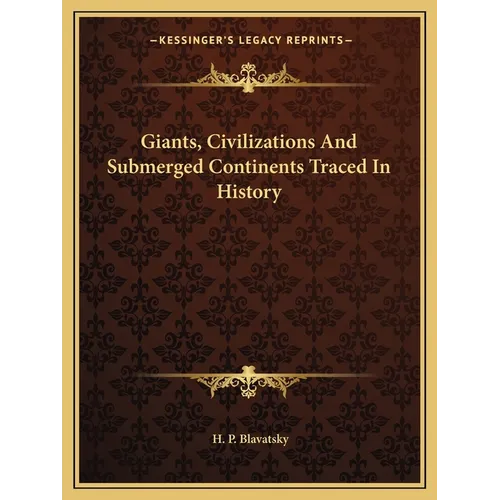 Giants, Civilizations And Submerged Continents Traced In History