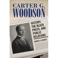 Carter G. Woodson: History, the Black Press, and Public Relations